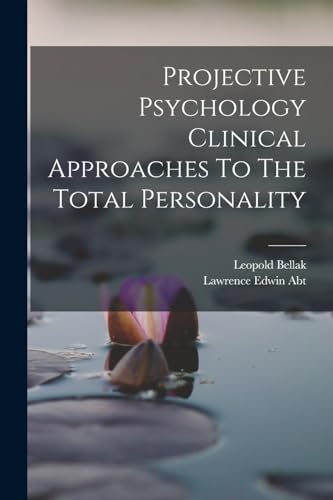 Projective Psychology Clinical Approaches To The Total Personality