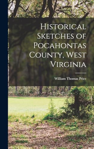 Historical Sketches of Pocahontas County, West Virginia
