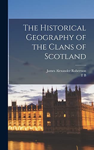 The Historical Geography of the Clans of Scotland