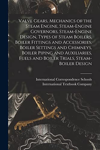 Valve Gears, Mechanics of the Steam Engine, Steam-Engine Governors, Steam-Engine Design, Types of Steam Boilers, Boiler Fittings and Accessories, Boiler Settings and Chimneys, Boiler Piping and Auxiliaries, Fuels and Boiler Trials, Steam-Boiler Design
