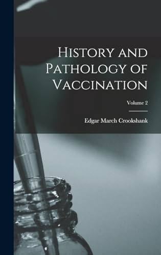 History and Pathology of Vaccination; Volume 2