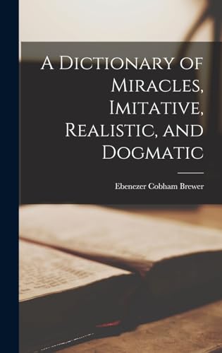 A Dictionary of Miracles, Imitative, Realistic, and Dogmatic