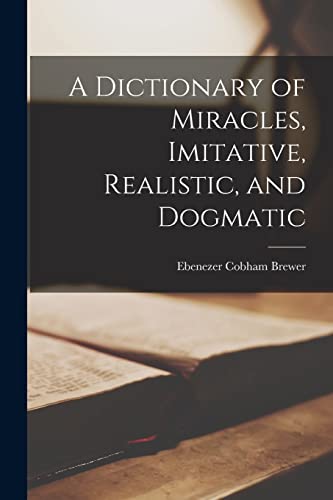 A Dictionary of Miracles, Imitative, Realistic, and Dogmatic