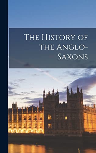 The History of the Anglo-Saxons