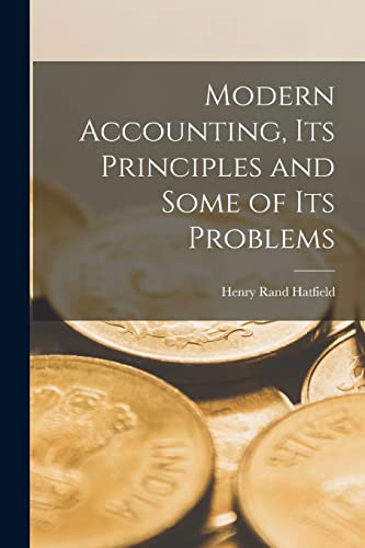 Modern Accounting, Its Principles and Some of Its Problems