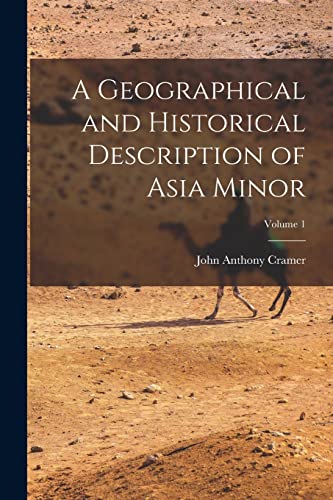 A Geographical and Historical Description of Asia Minor; Volume 1