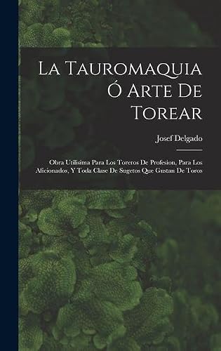 La Tauromaquia Ó Arte De Torear
