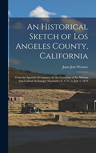 An Historical Sketch of Los Angeles County, California