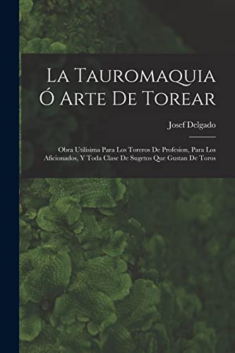 La Tauromaquia Ó Arte De Torear