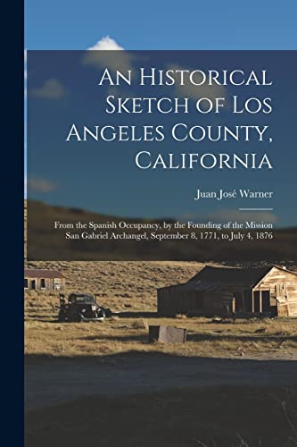 An Historical Sketch of Los Angeles County, California