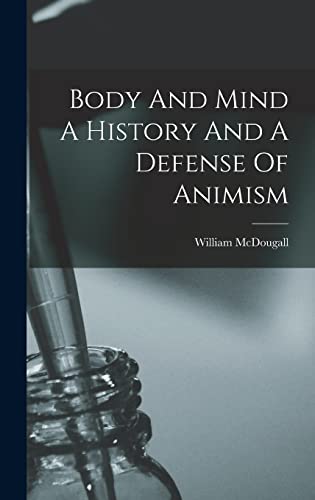 Body And Mind A History And A Defense Of Animism