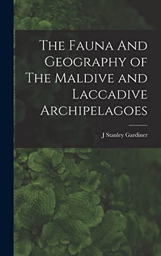 The Fauna And Geography of The Maldive and Laccadive Archipelagoes