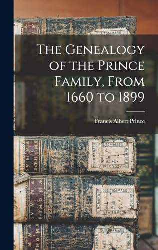 The Genealogy of the Prince Family, From 1660 to 1899