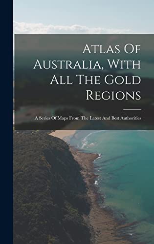 Atlas Of Australia, With All The Gold Regions