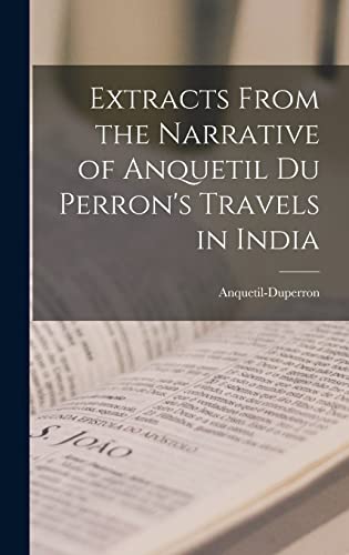 Extracts From the Narrative of Anquetil Du Perron's Travels in India