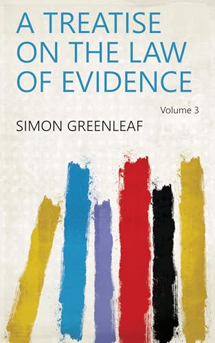 A Treatise on the law of Evidence; Volume 3