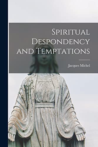 Spiritual Despondency and Temptations