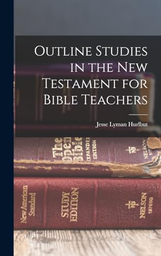 Outline Studies in the New Testament for Bible Teachers