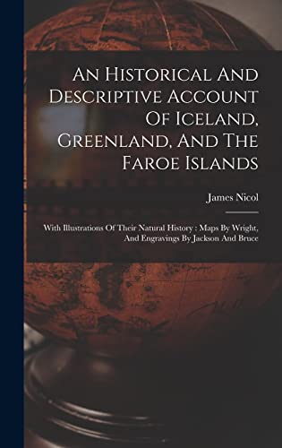 An Historical And Descriptive Account Of Iceland, Greenland, And The Faroe Islands