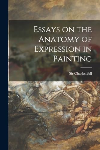 Essays on the Anatomy of Expression in Painting