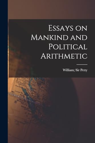 Essays on Mankind and Political Arithmetic