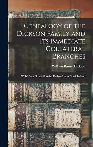 Genealogy of the Dickson Family and Its Immediate Collateral Branches