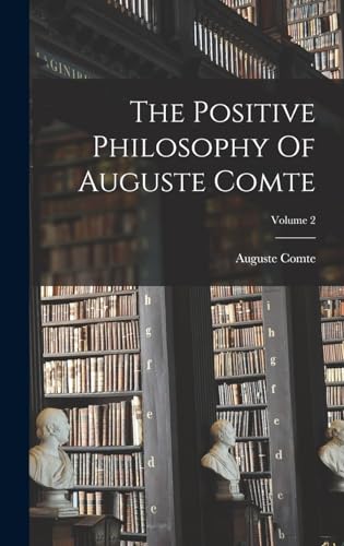 The Positive Philosophy Of Auguste Comte; Volume 2