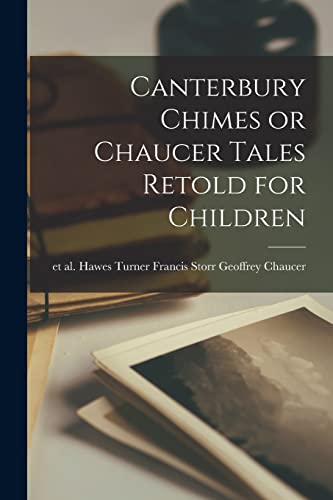 Canterbury Chimes or Chaucer Tales Retold for Children