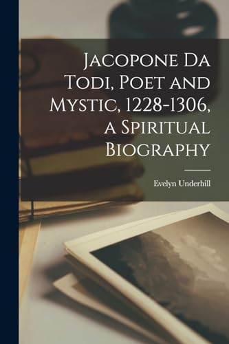 Jacopone da Todi, Poet and Mystic, 1228-1306, a Spiritual Biography