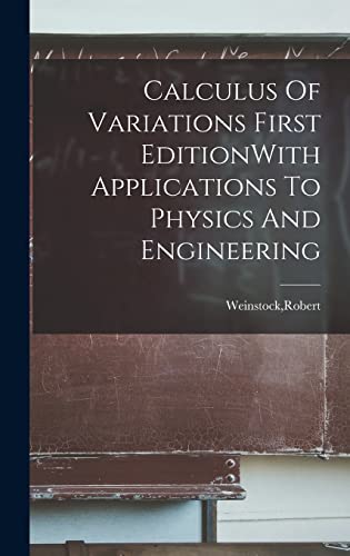 Calculus Of Variations First EditionWith Applications To Physics And Engineering