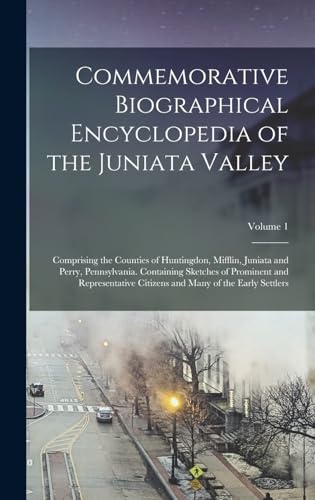 Commemorative Biographical Encyclopedia of the Juniata Valley