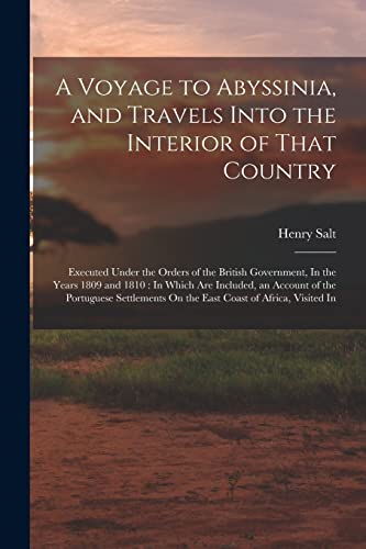 A Voyage to Abyssinia, and Travels Into the Interior of That Country