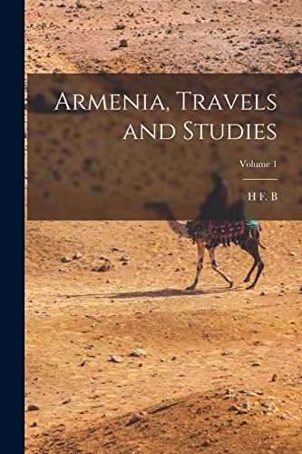 Armenia, Travels and Studies; Volume 1