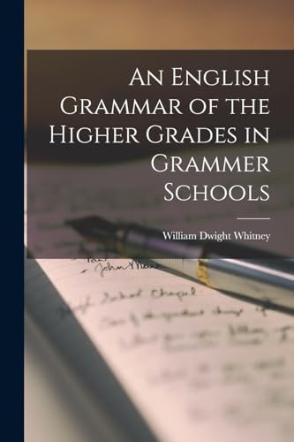 An English Grammar of the Higher Grades in Grammer Schools
