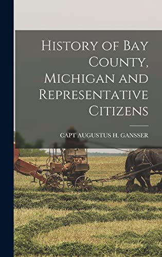History of Bay County, Michigan and Representative Citizens
