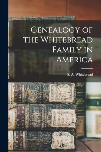 Genealogy of the Whitebread Family in America