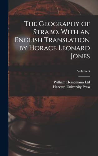 The Geography of Strabo. With an English Translation by Horace Leonard Jones; Volume 5
