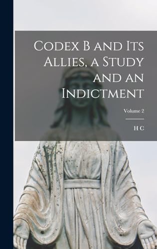 Codex B and its Allies, a Study and an Indictment; Volume 2
