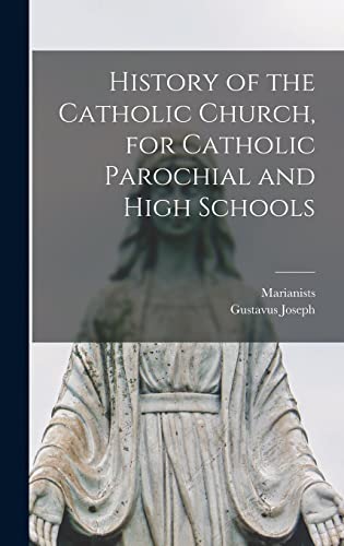 History of the Catholic Church, for Catholic Parochial and High Schools