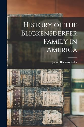 History of the Blickensderfer Family in America