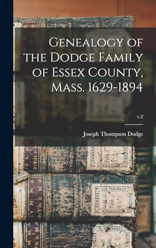Genealogy of the Dodge Family of Essex County, Mass. 1629-1894; v.2
