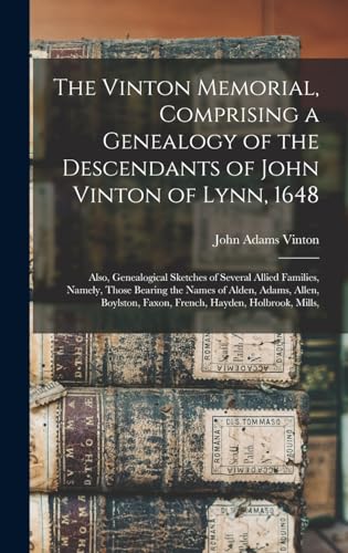 The Vinton Memorial, Comprising a Genealogy of the Descendants of John Vinton of Lynn, 1648