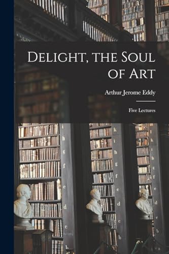 Delight, the Soul of Art