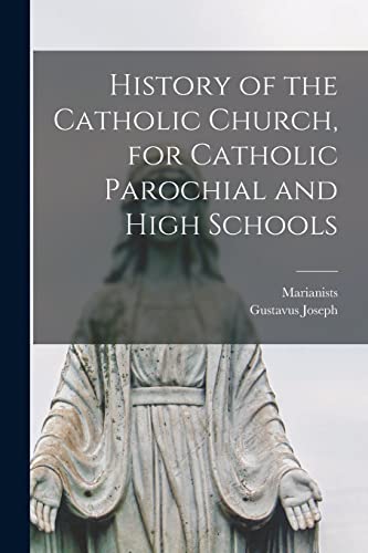 History of the Catholic Church, for Catholic Parochial and High Schools