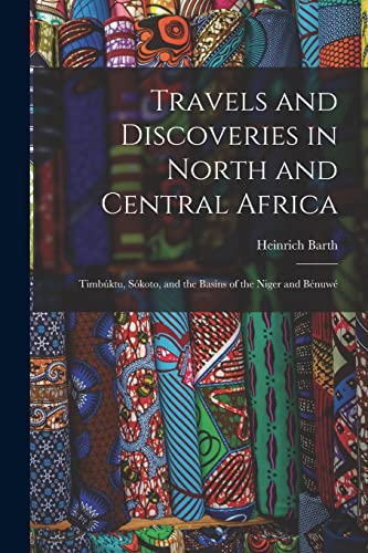 Travels and Discoveries in North and Central Africa