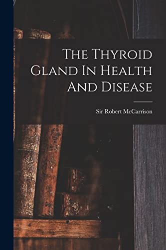 The Thyroid Gland In Health And Disease