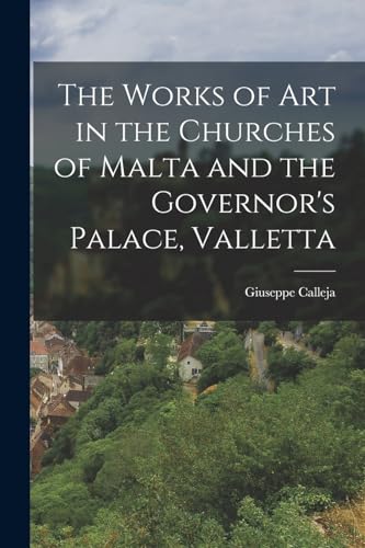 The Works of Art in the Churches of Malta and the Governor's Palace, Valletta