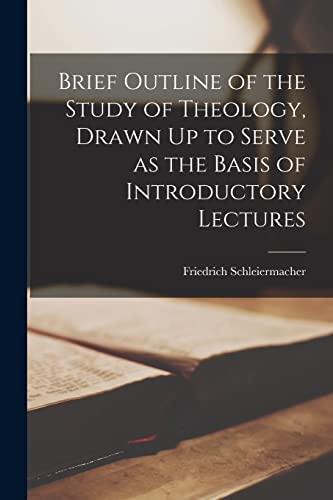 Brief Outline of the Study of Theology, Drawn Up to Serve as the Basis of Introductory Lectures