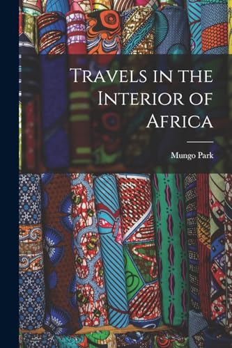 Travels in the Interior of Africa
