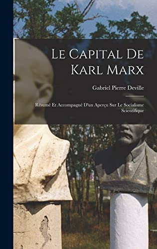 Le Capital de Karl Marx; résumé et accompagné d'un aperçu sur le socialisme scientifique